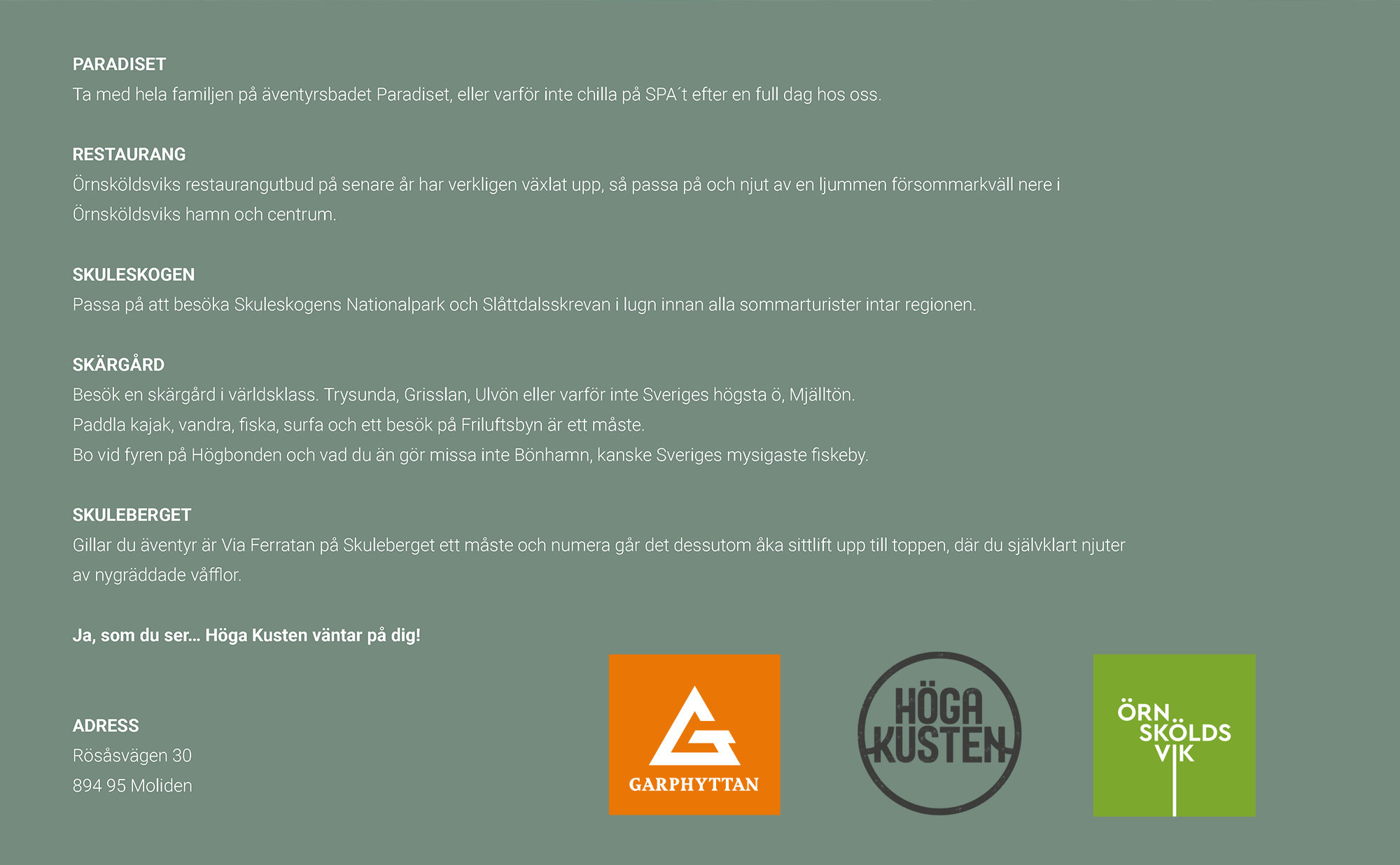 Upplev Höga Kusten på försommaren innan alla upptäcker Höga Kusten. Vandra, fiska, upptäck, paddla, ät, njut, midnattsol.